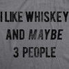  I Like Whiskey And Maybe 3 People Womens T Shirt 