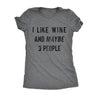  I Like Wine And Maybe 3 People Womens T Shirt 