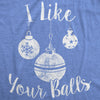  I Like Your Balls Womens T Shirt 