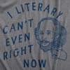  I Literary Cant Even Right Now Womens T Shirt 