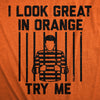  I Look Great In Orange Try Me Womens T Shirt 
