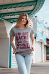  I Love Big Sacks Womens T Shirt 