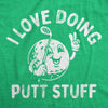  I Love Doing Putt Stuff Womens T Shirt 