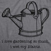  I Love Gardening So Much I Wet My Plants Womens T Shirt 