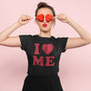  I Love Me Womens T Shirt 