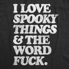  I Love Spooky Things And The Word Fuck Womens T Shirt 