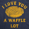  I Love You A Waffle Lot Womens T Shirt 