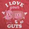  I Love Your Guts Womens T Shirt 