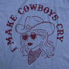  I Make Cowboys Cry Womens T Shirt 