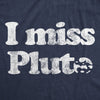  I Miss Pluto Womens T Shirt 