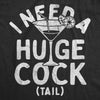  I Need A Huge Cock Tail Womens T Shirt 