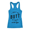 I Only Do Butt Stuff At The Gym Womens Tank Top