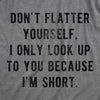 I Only Look Up To You Because Im Short Womens T Shirt 