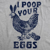  I Poop Your Eggs Womens T Shirt 
