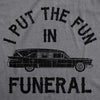  I Put The Fun In Funeral Womens T Shirt 