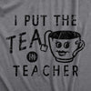  I Put The Tea In Teacher Womens T Shirt 