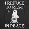  I Refuse To Rest In Peace Womens T Shirt 