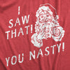  I Saw That You Nasty Womens T Shirt 