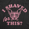  I Shaved For This Womens T Shirt 