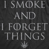  I Smoke And I Forget Things Womens T Shirt 