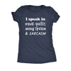  I Speak In Movie Quotes Song Lyrics And Sarcasm Womens T Shirt 