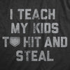  I Teach My Kids To Hit And Steal Womens T Shirt 