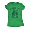  I Want You To Drink Womens T Shirt 