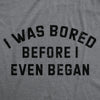  I Was Bored Before I Even Began Womens T Shirt 