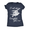  I Will Shit On Everything You Love Womens T Shirt 