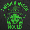  I Wish A Witch Would Womens T Shirt 