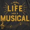 I Wish Life Was A Musical Womens T Shirt 