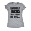  I Wonder If Tacos Think About Me Too Womens T Shirt 