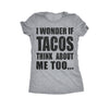  I Wonder If Tacos Think About Me Too Womens T Shirt 