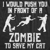 I Would Push You In Front Of A Zombie To Save My Cat Womens T Shirt 