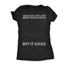  I Would Tell You About Black Holes But It Sucks Womens T Shirt 