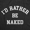  Id Rather Be Naked Womens T Shirt 
