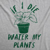  If I Die Water My Plants Womens T Shirt 