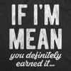  If Im Mean You Definitely Earned It Womens T Shirt 