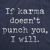  If Karma Doesnt Punch You I Will Womens T Shirt 