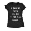  If Smoking Weed Is A Sin Ill See You Inhale Womens T Shirt 