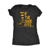  If The Shoe Fits Womens T Shirt 