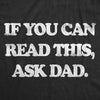  If You Can Read This Ask Dad Womens T Shirt 