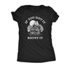  If You Got It Haunt It Womens T Shirt 