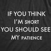  If You Think Im Short You Should See My Patience Womens T Shirt 