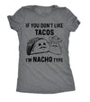  If Youdont Like Tacos Im Nacho Type Womens T Shirt 