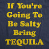  If Youre Going To Be Salty Bring Tequila Womens T Shirt 