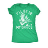  Ill Be In My Office Gardening Womens T Shirt 