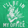  Ill Be In My Office Gardening Womens T Shirt 