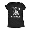  Ill Be In My Office Kitchen Womens T Shirt 