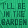  Ill Be In The Garden Womens T Shirt 